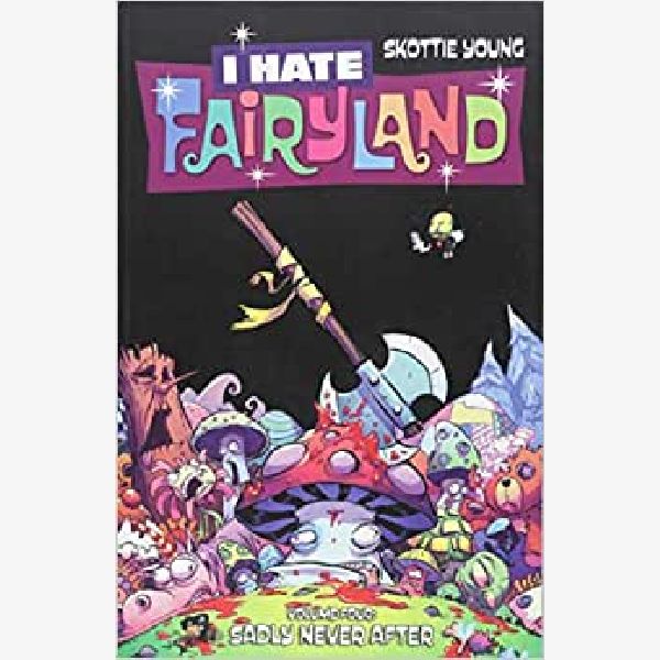 I Hate Fairyland Volume Four Sadly Never After